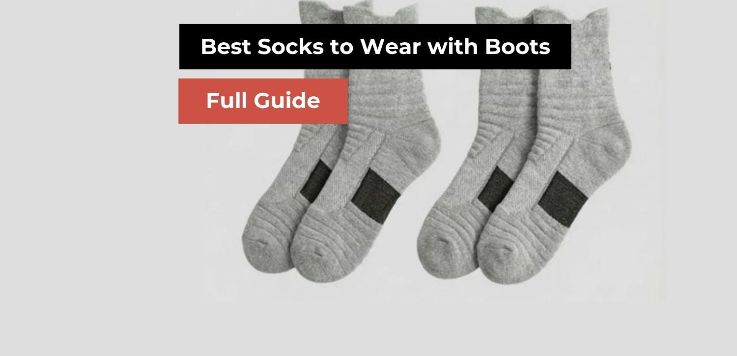 Best Socks to Wear with Boots: Full Guide