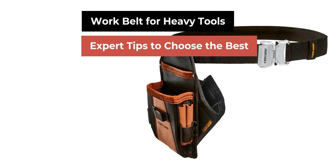 How to Choose a Work Belt for Heavy Tools | Mason Tips