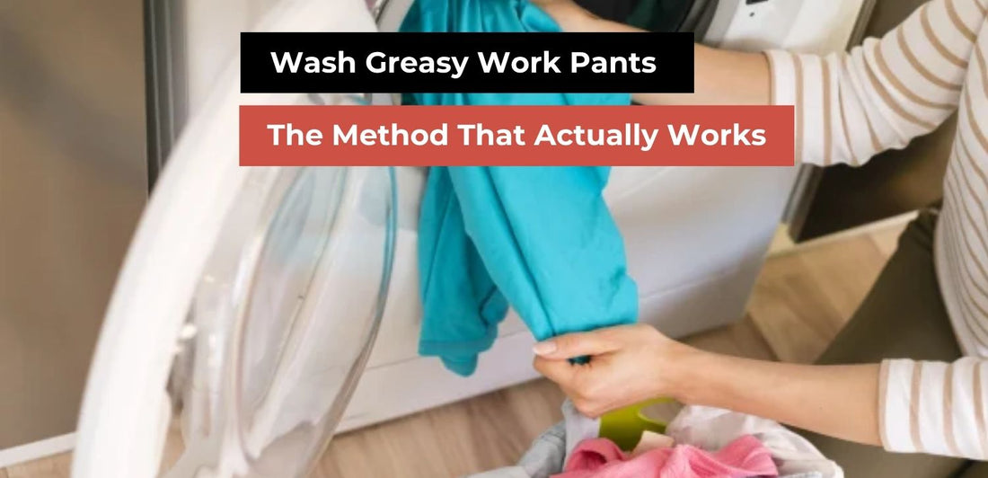 How to Wash Greasy Work Pants – The Method That Actually Works