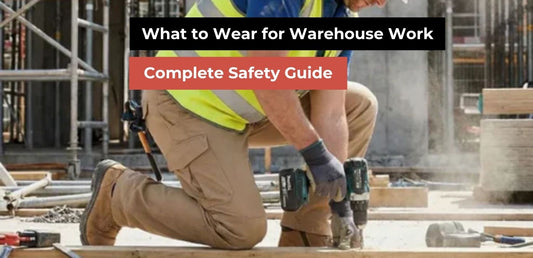 What to Wear for Warehouse Work: Complete Safety Guide