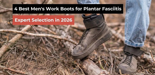 Best Work Boots for Plantar Fasciitis Men: Expert Picks In 2026