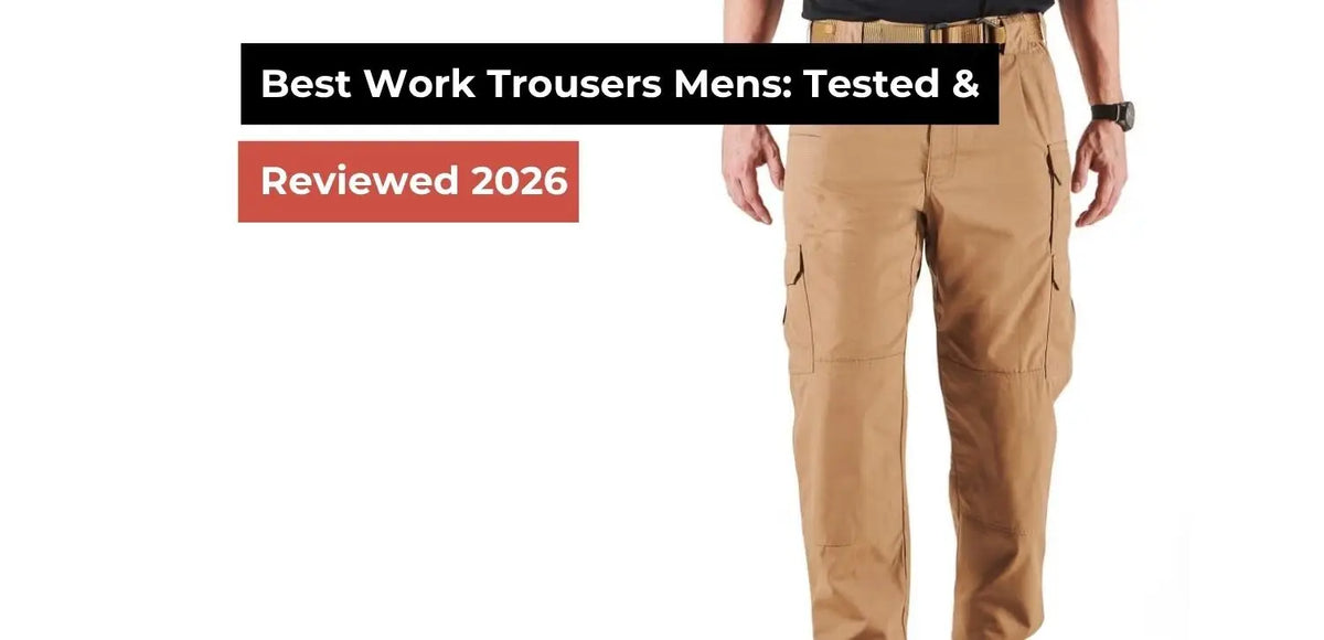 Best Work Trousers Mens: Tested & Reviewed 2026