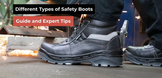 Different Types of Safety Boots: Guide and Expert Tips
