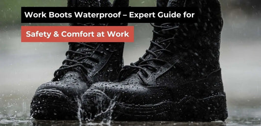 Work Boots Waterproof – Expert Guide for Safety & Comfort
