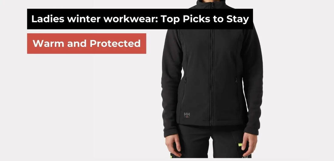 Ladies winter workwear: Top Picks to Stay Warm and Protected