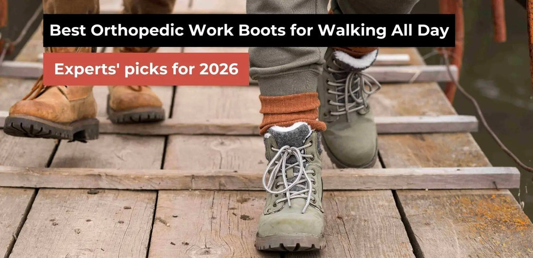 Best Orthopedic Work Boots for Walking All Day—2026 Guide Expert