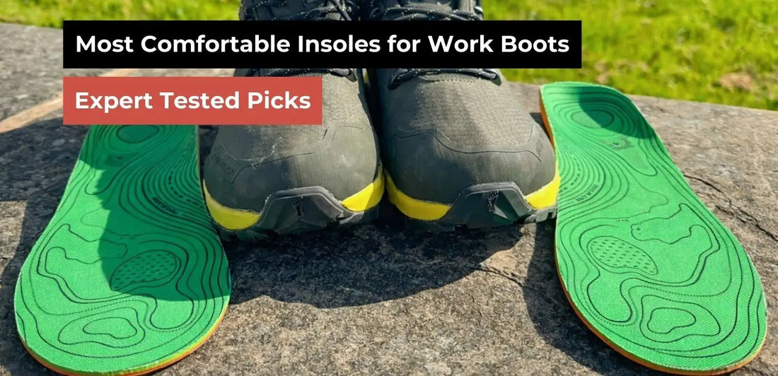 Most Comfortable Insoles for Work Boots – Expert Tested Picks