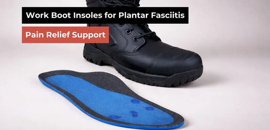 Work Boot Insoles for Plantar Fasciitis – Pain Relief Support