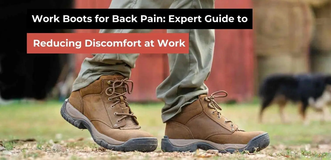 Work Boots for Back Pain – Top Boots to Reduce Back Strain