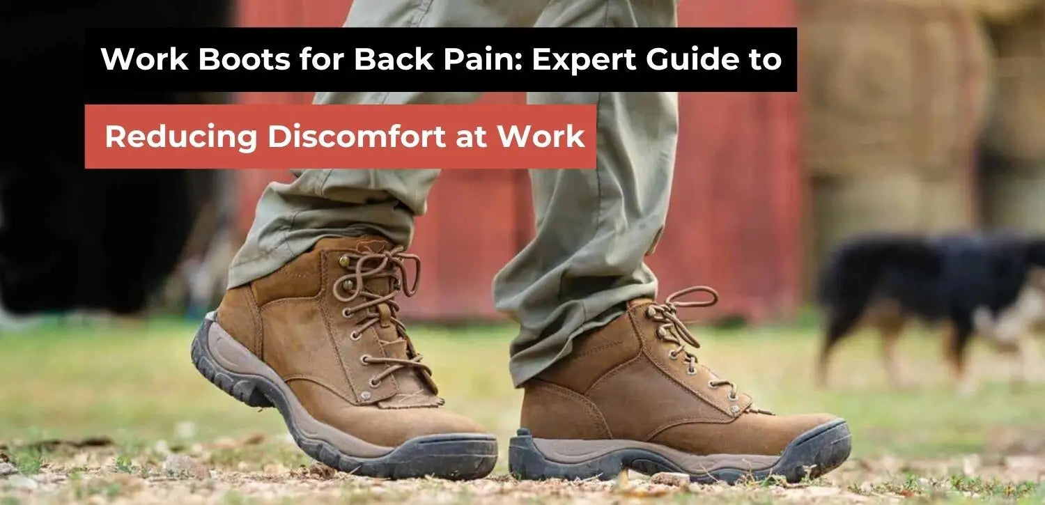 Work Boots for Back Pain – Top Boots to Reduce Back Strain